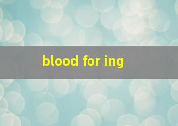  blood for ing
